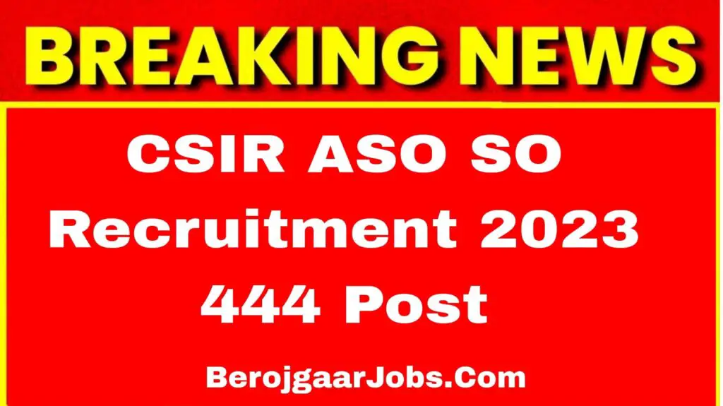 CSIR SO ASO Recruitment 2023 (444 Post)